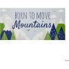Born To Move Mountains – 6 Feet X 36 Inches – Vinyl Banner Party Decor – 1 Piece – Great for First birthday, Gender reveal, baby shower party decorations