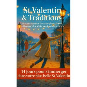 Saint-Valentin & Traditions : Vivez une romance feel-good pleine d’amour, d’humour, de traditions et de délicieux clichés. 14 jours d&rsquo;immersion Total (Les rendez-vous d&rsquo;Elise t. 2)
