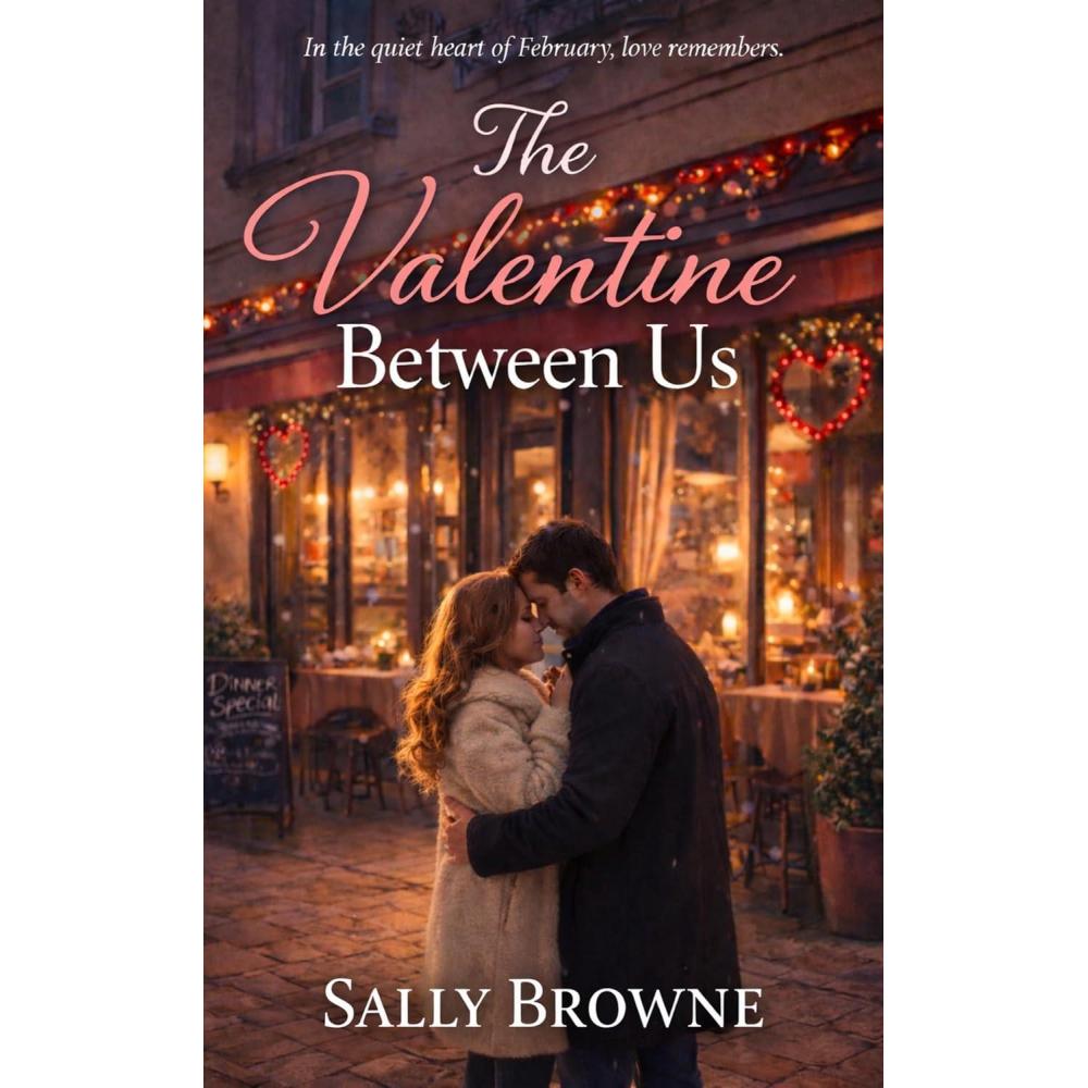 image:imageThe Valentine Between Us A tender reflective romance about second chances set in Paris the City of Love Valentine Romances by Sally Browne Book 2 English Edition